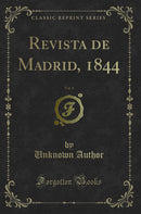 Revista de Madrid, 1844, Vol. 4 (Classic Reprint)