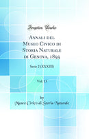 Annali del Museo Civico di Storia Naturale di Genova, 1893, Vol. 13: Serie 2 (XXXIII) (Classic Reprint)