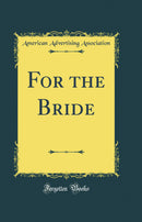 For the Bride (Classic Reprint)