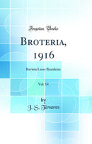 Broteria, 1916, Vol. 14: Revista Luso-Brazileira (Classic Reprint)