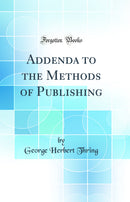 Addenda to the Methods of Publishing (Classic Reprint)