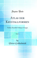 Atlas der Krystallformen, Vol. 3: Tafeln; Danalith-Feldspat-Gruppe (Classic Reprint)