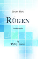 Rügen: Eine Inselstudie (Classic Reprint)