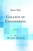 College of Engineering, Vol. 1 (Classic Reprint)