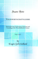 Volkswirtschaftslehre, Vol. 1 of 3: Dreiundvierzig Vorlesungen; Eigenart und Grundlagen des Wirtschaftlichen Lebens (Classic Reprint)