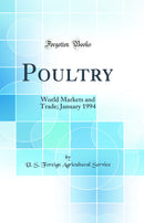 Poultry: World Markets and Trade; January 1994 (Classic Reprint)