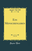 Ein Menschenleben, Vol. 10 (Classic Reprint)