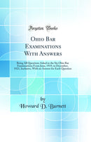 Ohio Bar Examinations With Answers: Being All Questions Asked in the Six Ohio Bar Examinations From June, 1919, to December, 1921, Inclusive, With an Answer for Each Question (Classic Reprint)