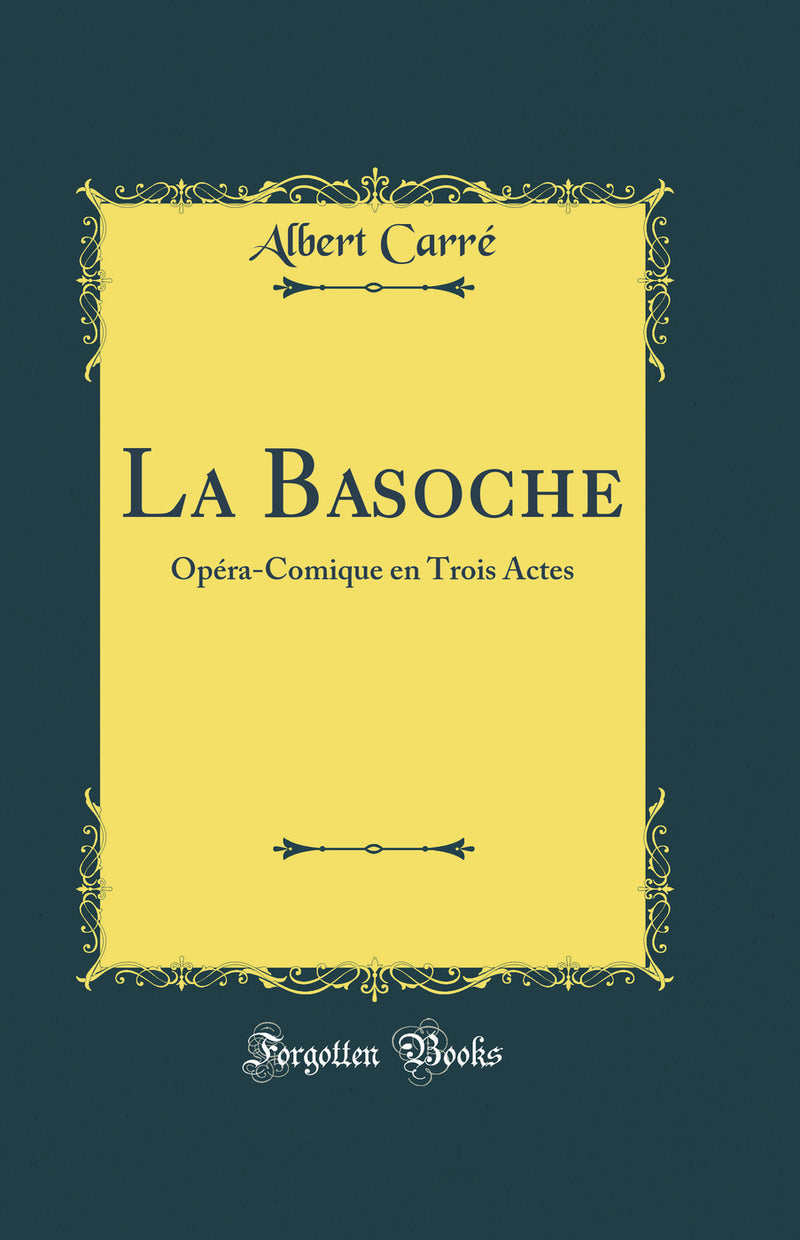 La Basoche: Opéra-Comique en Trois Actes (Classic Reprint)