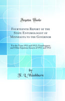 Fourteenth Report of the State Entomologist of Minnesota to the Governor: For the Years 1911 and 1912; Grasshoppers and Other Injurious Insects of 1911 and 1912 (Classic Reprint)