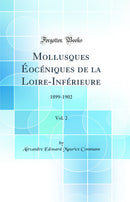 Mollusques Éocéniques de la Loire-Inférieure, Vol. 2: 1899-1902 (Classic Reprint)