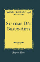 Système Dès Beaux-Arts, Vol. 2 (Classic Reprint)