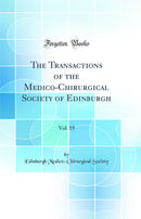 The Transactions of the Medico-Chirurgical Society of Edinburgh, Vol. 19 (Classic Reprint)