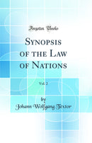 Synopsis of the Law of Nations, Vol. 2 (Classic Reprint)