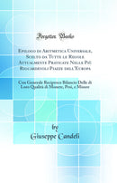 Epilogo di Aritmetica Universale, Scelto da Tutte le Regole Attualmente Praticate Nelle Più Riguardevoli Piazze dell'Europa: Con Generale Reciproco Bilancio Delle di Loro Qualità di Monete, Pesi, e Misure (Classic Reprint)