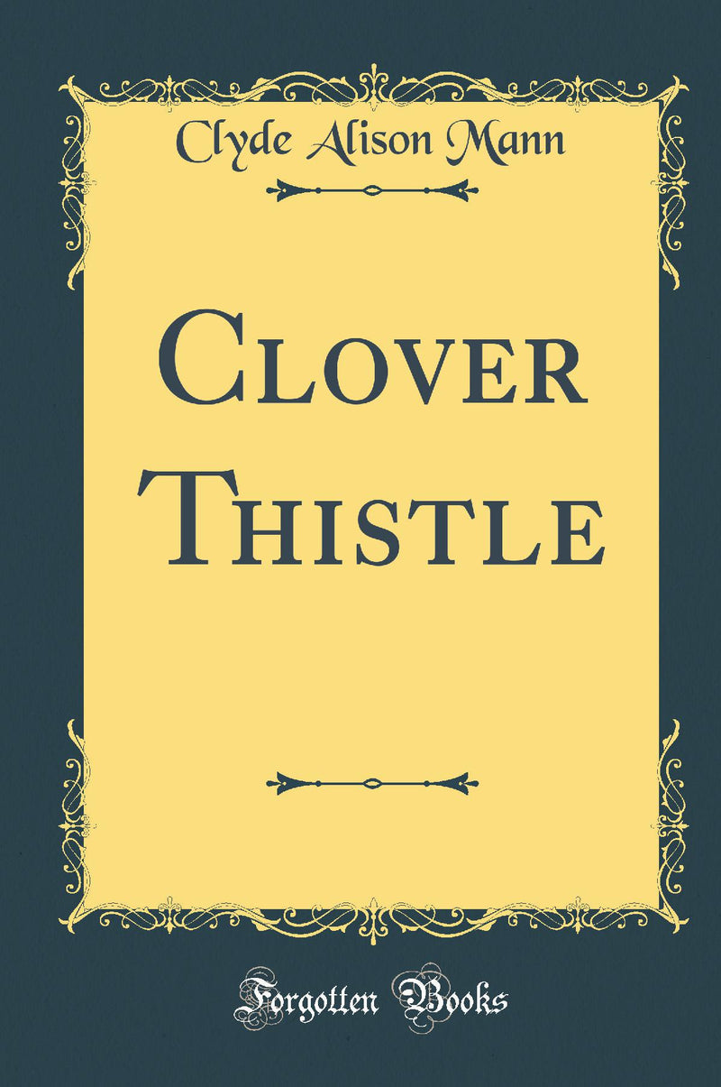 Clover Thistle (Classic Reprint)