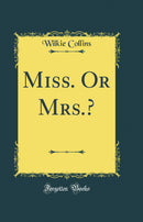 Miss. Or Mrs.? (Classic Reprint)