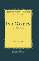 In a Garden: And Other Poems (Classic Reprint)