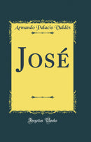 José (Classic Reprint)