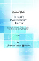 Hansard's Parliamentary Debates, Vol. 1: During the Second Session of the Tenth Parliament of the United Kingdom of Great Britain and Ireland, Appointed to Meet the Westminster, 6th December, 1831, in the Second Year of the Reign of His Majesty, William t