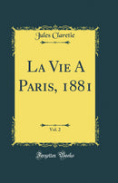 La Vie A Paris, 1881, Vol. 2 (Classic Reprint)