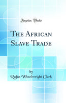 The African Slave Trade (Classic Reprint)