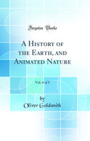A History of the Earth, and Animated Nature, Vol. 4 of 5 (Classic Reprint)