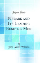 Newark and Its Leading Business Men (Classic Reprint)
