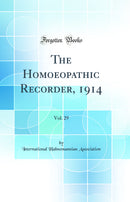 The Homoeopathic Recorder, 1914, Vol. 29 (Classic Reprint)