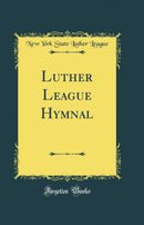 Luther League Hymnal (Classic Reprint)