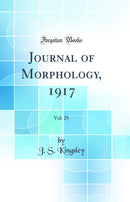 Journal of Morphology, 1917, Vol. 29 (Classic Reprint)