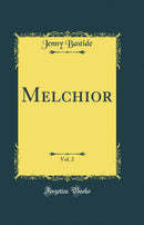 Melchior, Vol. 2 (Classic Reprint)