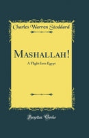 Mashallah!: A Flight Into Egypt (Classic Reprint)
