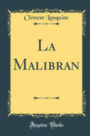 La Malibran (Classic Reprint)