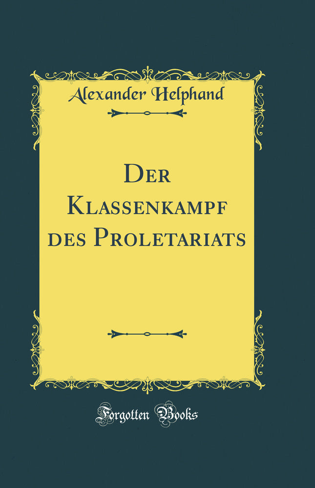 Der Klassenkampf des Proletariats (Classic Reprint)