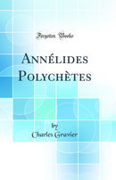 Annélides Polychètes (Classic Reprint)
