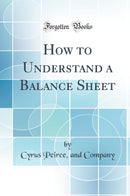 How to Understand a Balance Sheet (Classic Reprint)