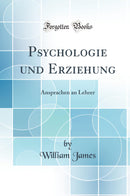 Psychologie und Erziehung: Ansprachen an Lehrer (Classic Reprint)