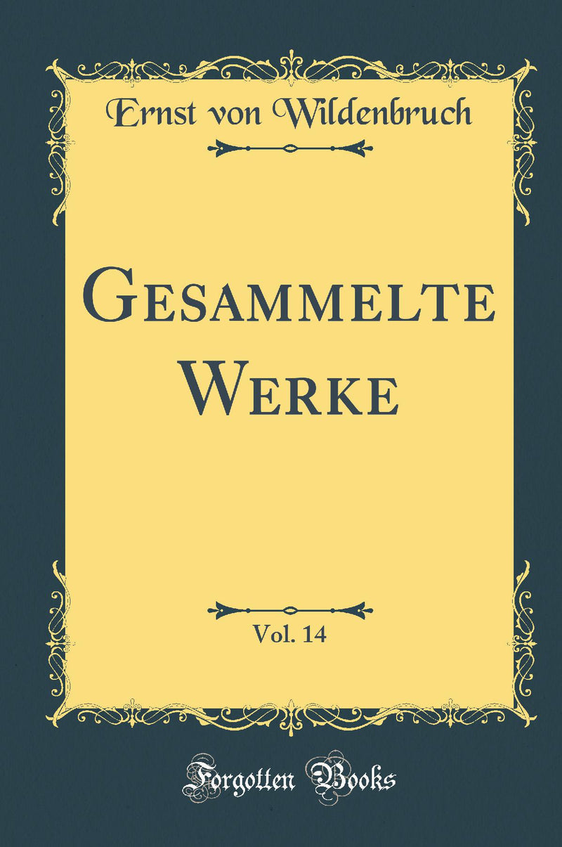 Gesammelte Werke, Vol. 14 (Classic Reprint)