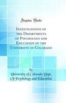 Investigations of the Departments of Psychology and Education of the University of Colorado (Classic Reprint)