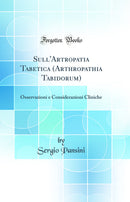 Sull'Artropatia Tabetica (Arthropathia Tabidorum): Osservazioni e Considerazioni Cliniche (Classic Reprint)
