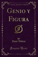 Genio y Figura (Classic Reprint)