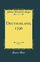Deutschland, 1796, Vol. 2 (Classic Reprint)