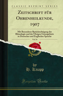 Zeitschrift für Ohrenheilkunde, 1907, Vol. 54: Mit Besonderer Berücksichtigung der Rhinologie und der Übrigen Grenzgebiete in Deutscher und Englischer Sprache (Classic Reprint)