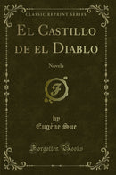 El Castillo de el Diablo: Novela (Classic Reprint)