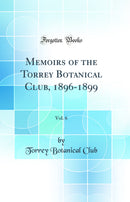 Memoirs of the Torrey Botanical Club, 1896-1899, Vol. 6 (Classic Reprint)