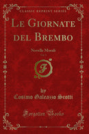 Le Giornate del Brembo, Vol. 3: Novelle Morali (Classic Reprint)