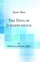 The Data of Jurisprudence (Classic Reprint)