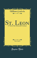 St. Leon, Vol. 2 of 2: A Tale of the Sixteenth Century (Classic Reprint)