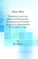 Verhandlungen des Dritten Nordischen Kongresses für Innere Medicin zu Kopenhagen D. 26-28 Juli 1900 (Classic Reprint)
